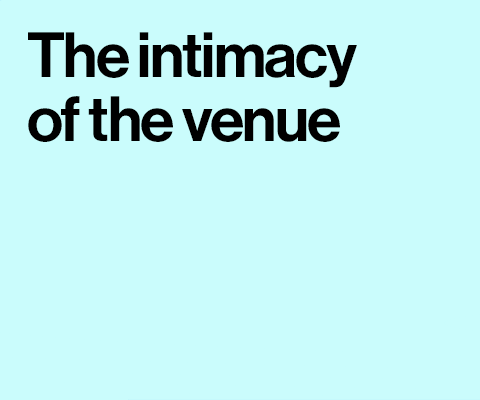 9 – The Intimacy Of The Venue